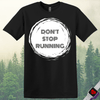 Printify T-Shirt Black / S Don't Stop Running T-Shirt