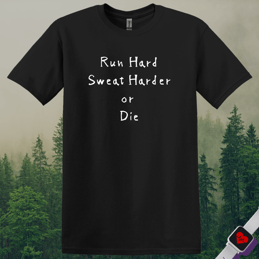 Printify T-Shirt Black / S Run Hard Sweat Harder or Die T-Shirt