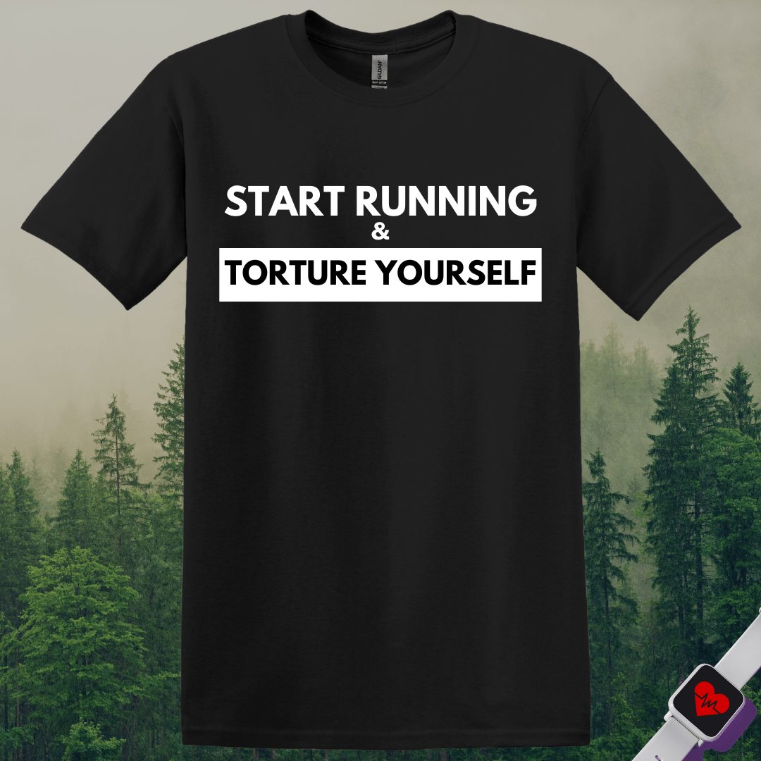 Printify T-Shirt Black / S Start Running Torture Yourself T-Shirt