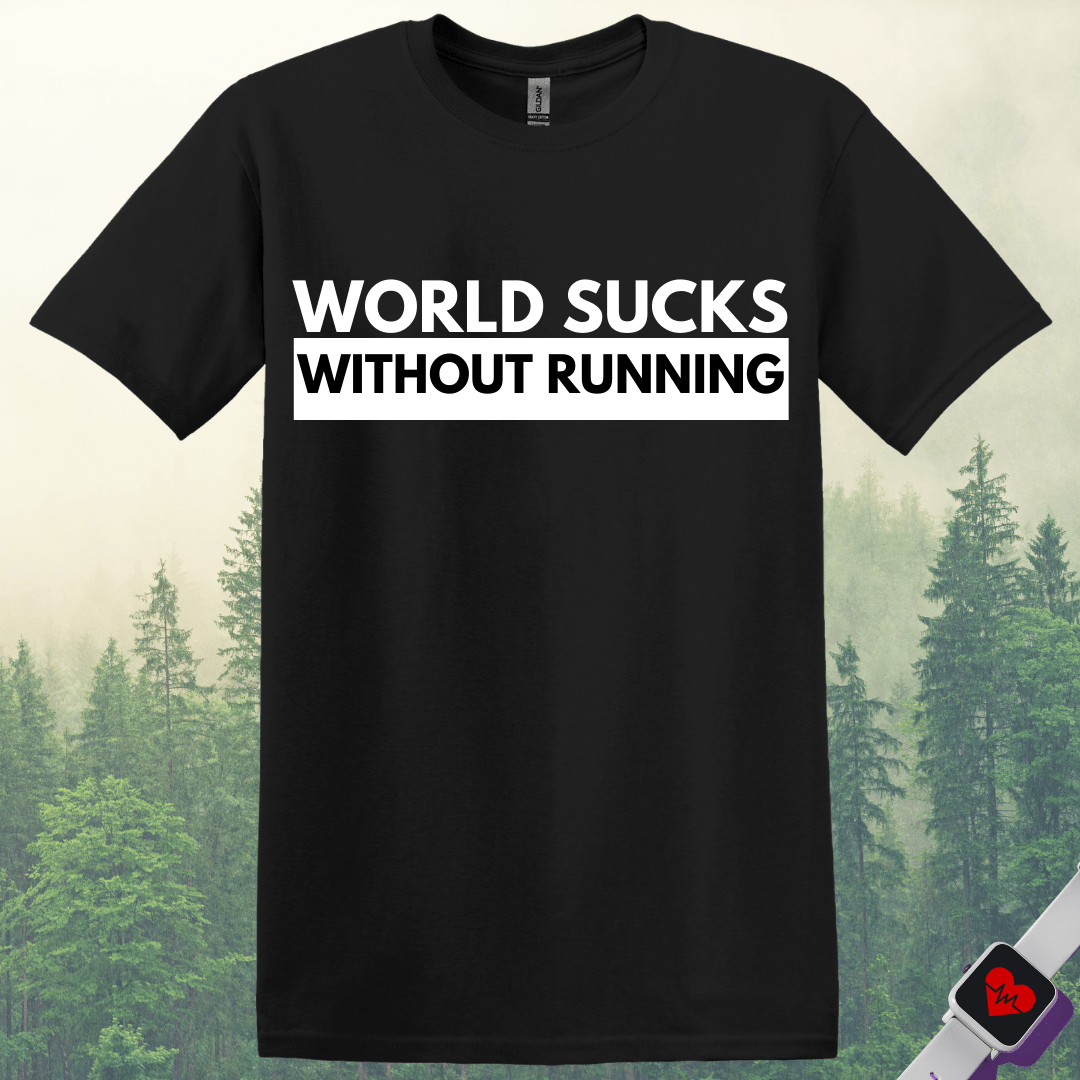 Printify T-Shirt Black / S World Suck Without Running T-Shirt