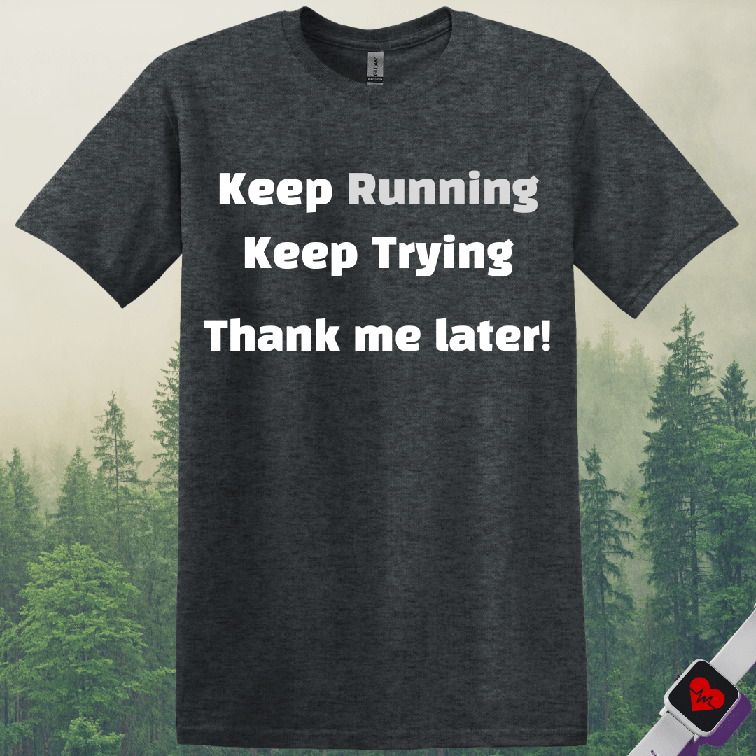 Printify T-Shirt Dark Heather / S Keep Running and Trying T-Shirt