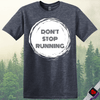 Printify T-Shirt Heather Navy / S Don't Stop Running T-Shirt