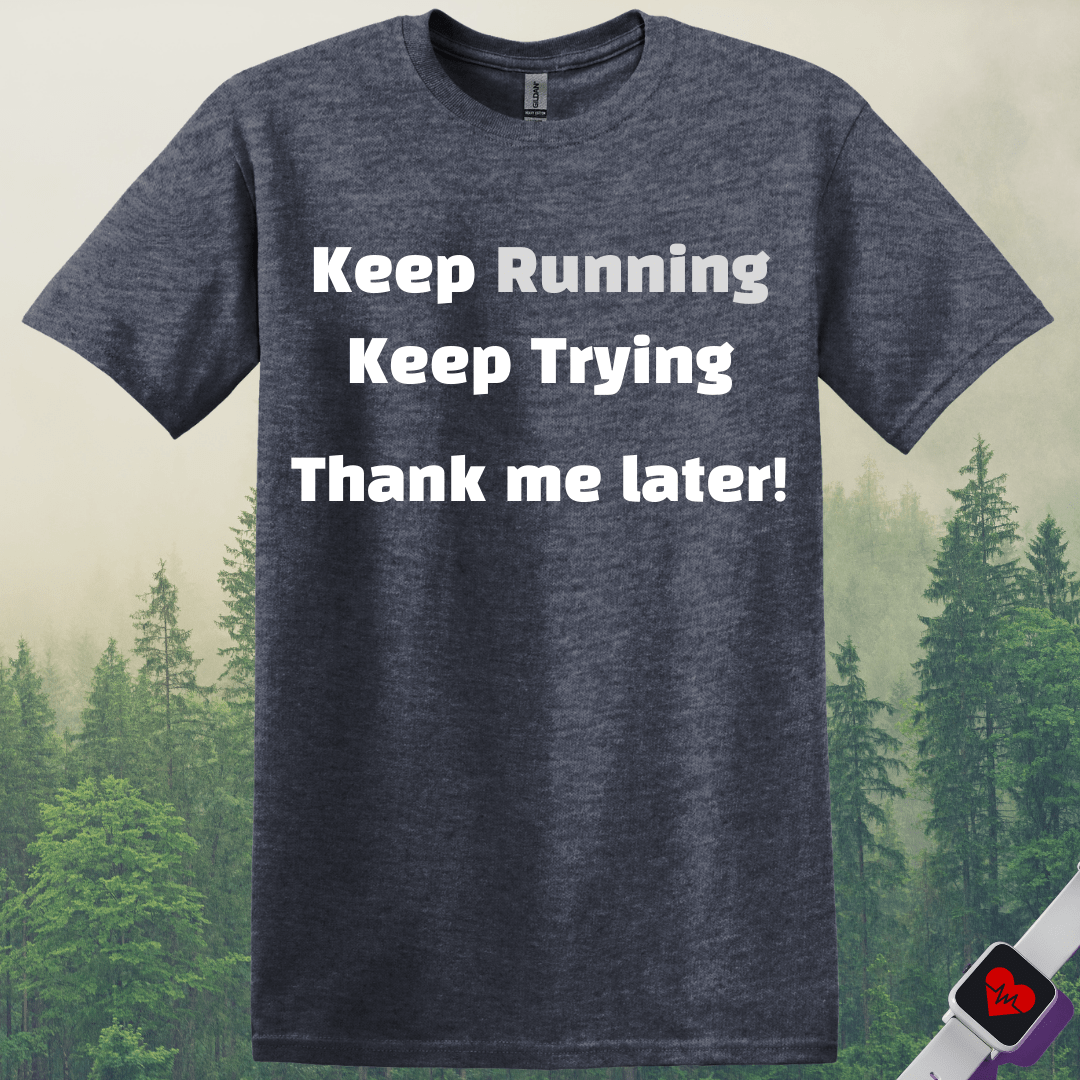 Printify T-Shirt Heather Navy / S Keep Running and Trying T-Shirt