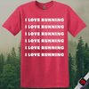 Printify T-Shirt Heather Red / S I Love Running T-Shirt