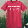 Printify T-Shirt Heather Red / S Plan For the Day! T-Shirt