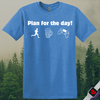 Printify T-Shirt Heather Royal / S Plan For the Day! T-Shirt