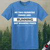 Printify T-Shirt Heather Royal / S Running & Not Wearing Pants T-Shirt