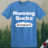 Printify T-Shirt Heather Royal / S Running Sucks in This City T-Shirt