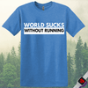 Printify T-Shirt Heather Royal / S World Suck Without Running T-Shirt