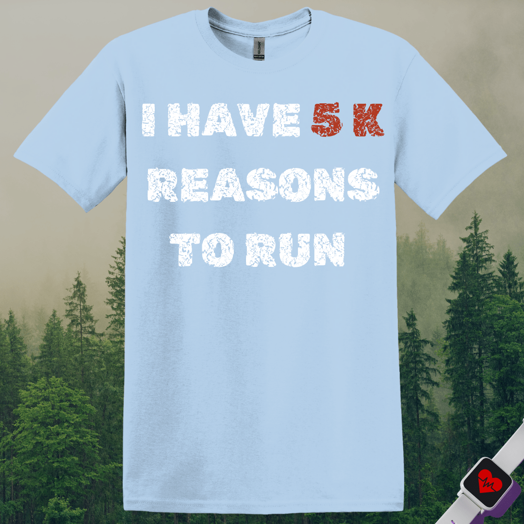 Printify T-Shirt Light Blue / S 5K Reasons to Run T-Shirt