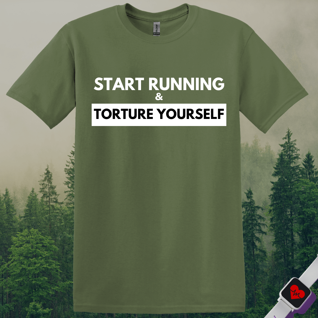 Printify T-Shirt Military Green / S Start Running Torture Yourself T-Shirt