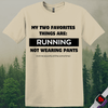 Printify T-Shirt Sand / S Running & Not Wearing Pants T-Shirt