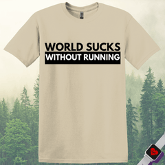 World Suck Without Running T-Shirt