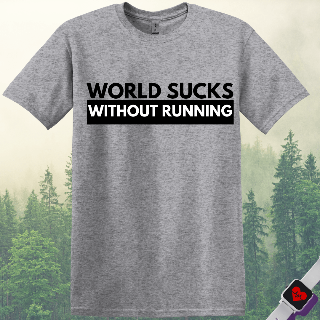 Printify T-Shirt Sport Grey / S World Suck Without Running T-Shirt