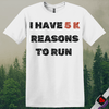 Printify T-Shirt White / S 5K Reasons to Run T-Shirt