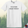 Printify T-Shirt White / S I Ran Today T-Shirt