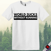 Printify T-Shirt White / S World Suck Without Running T-Shirt